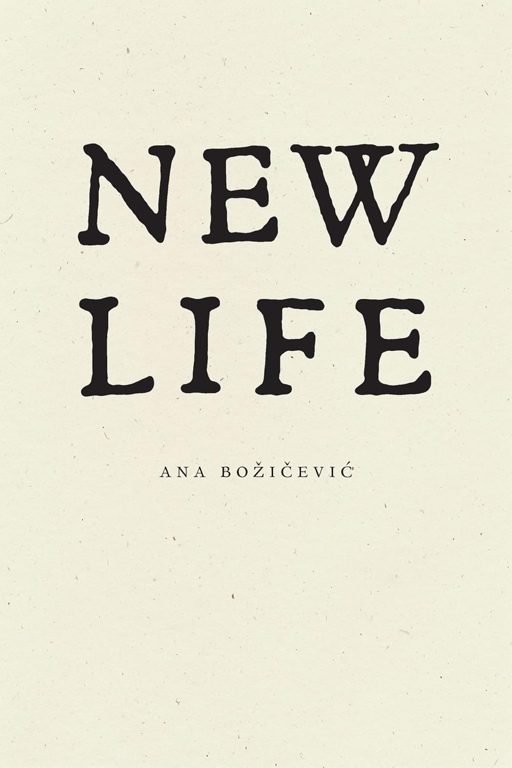 Book cover of New Life by Ana Božičević